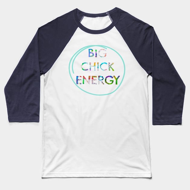 Big Chick Energy Baseball T-Shirt by yaywow